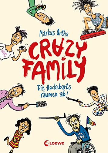 Crazy Family: Die Hackebarts räumen ab - Eine herrlich lustige Familiengeschichte zum Selberlesen ab 10 Jahren oder zum Vorlesen für die ganze Familie